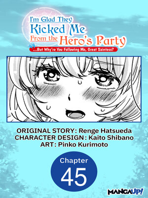 cover image of I'm Glad They Kicked Me From the Hero's Party... But Why're you following me, Great Saintess?, Chapter 45